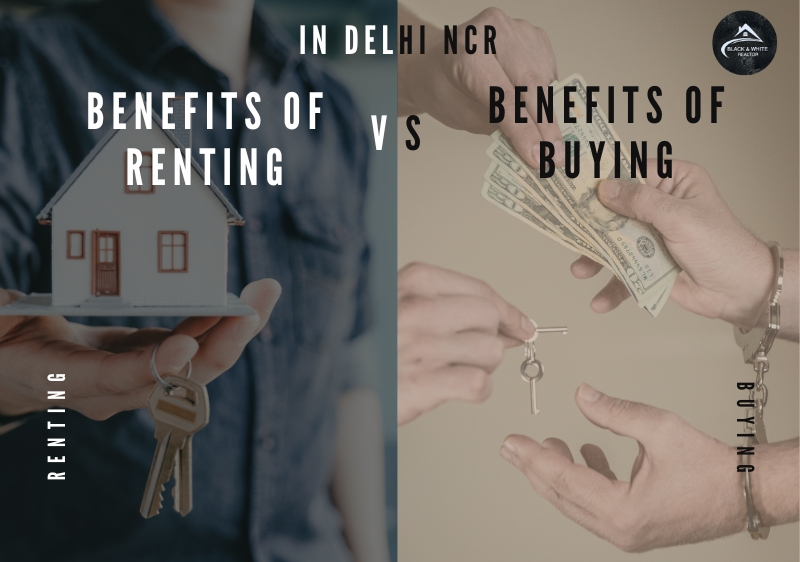 Benefits of Renting vs. Buying in Delhi NCR